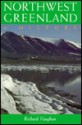 Northwest Greenland: A History - Richard Vaughan