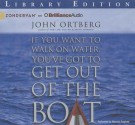 If You Want to Walk on Water, You've Got to Get Out of the Boat - John Ortberg