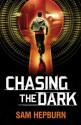 Chasing the Dark - Sam Hepburn