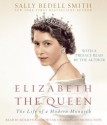 Elizabeth the Queen: The Life of a Modern Monarch - Sally Bedell Smith, Rosalyn Landor