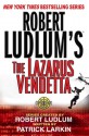 The Lazarus Vendetta - Robert Ludlum, Patrick Larkin