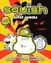 Super Amoeba (Squish Series #1) - Jennifer L. Holm, Matthew Holm