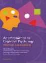 An Introduction to Cognitive Psychology: Processes and Disorders - David Groome, Nicola Brace