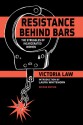 Resistance Behind Bars: The Struggles of Incarcerated Women - Victoria Law, Laura Whitehorn