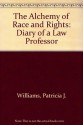 The Alchemy of Race and Rights: Diary of a Law Professor - Patricia J. Williams