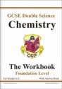 Chemistry: Double Science: GCSE: The Workbook: Foundation Level - Richard Parsons, Paddy Gannon