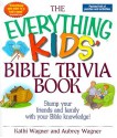 The Everything Kids' Bible Trivia Book - Kathi Wagner, Aubrey Wagner