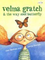 Velma Gratch & the Way Cool Butterfly - Alan Madison, Kevin Hawkes