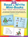 25 Read & Write Mini-Books That Teach Word Families: Fun and Interactive Rhyming Stories That Give Kids Practice With the 25 Key Word Families�and Put Them on the Path to Reading Success! - Nancy I. Sanders, Anne Kennedy