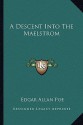 A Descent Into the Maelstrom - Edgar Allan Poe