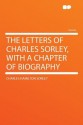 The Letters of Charles Sorley, with a Chapter of Biography - Charles Hamilton Sorley