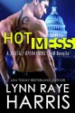 Hot Mess (A Hostile Operations Team Novella)(Book 1.5) - Lynn Raye Harris