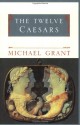 The Twelve Caesars - Michael Grant