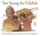 Too Young for Yiddish - Richard Michelson