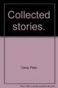 Collected stories - Peter Carey