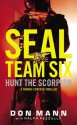 SEAL Team Six: Hunt the Scorpion - Don Mann, Ralph Pezzullo