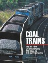 Coal Trains: The History of Railroading and Coal in the United States - Brian Solomon, Patrick Yough