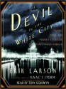 The Devil in the White City: Murder, Magic, and Madness at the Fair That Changed America (Audio) - Erik Larson, Tony Goldwyn