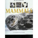 The Encyclopedia Of Mammals, A Complete Visual Guide - George McKay