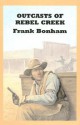 Outcasts of Rebel Creek: A Western Quartet - Frank Bonham