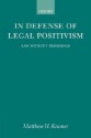 In Defense of Legal Positivism: Law Without Trimmings - Matthew H. Kramer