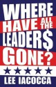 Where Have All the Leaders Gone? - Lee Iacocca