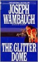 The Glitter Dome - Joseph Wambaugh