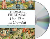 Hot, Flat, and Crowded: Why We Need a Green Revolution--and How It Can Renew America - Thomas L. Friedman, Oliver Wyman