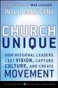 Church Unique: How Missional Leaders Cast Vision, Capture Culture, and Create Movement - Gary W. Eldred, Will Mancini, Max Lucando, Max Lucado