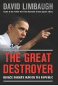 The Great Destroyer: Barack Obama's War on the Republic - David Limbaugh