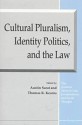 Cultural Pluralism, Identity Politics, and the Law - Austin Sarat, Austin Sarat