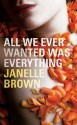 All We Ever Wanted Was Everything - Janelle Brown