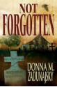 Not Forgotten - Donna M. Zadunajsky