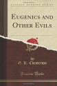 Eugenics and Other Evils (Classic Reprint) - G.K. Chesterton