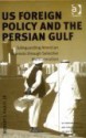 Us Foreign Policy and the Persian Gulf: Safeguarding American Interests Through Selective Multilateralism - Robert J. Pauly Jr.