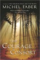 The Courage Consort - Michel Faber