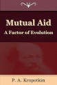 Mutual Aid: A Factor of Evolution - Pyotr Kropotkin