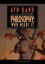 Philosophy: Who Needs It [With Earbuds] - Ayn Rand, Lloyd James