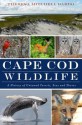 Cape Cod Wildlife: A History of of Untamed Forests, Seas and Shores - Theresa Mitchell Barbo