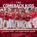 The Comeback Kids: Cincinnati Reds 2010 Championship Season - Joe Jacobs, Mark J. Schmetzer, Hal McCoy, Christopher Welsh, Chris Welsh