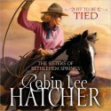 Fit to Be Tied: The Sisters of Bethlehem Springs Series, Book 2 (MP3 Book) - Robin Lee Hatcher