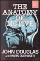 The Anatomy of Motive - Mark Olshaker, John E. (Edward) Douglas