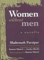 Women Without Men: A Novella - Shahrnush Parsipur