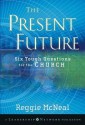 The Present Future: Six Tough Questions for the Church - Reggie McNeal