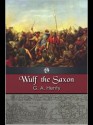 Wulf the Saxon - G.A. Henty