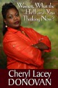 Women What the Hell are You Thinking Now? - Cheryl Lacey Donovan