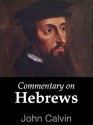 Commentary on Hebrews - John Calvin