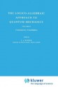 The Logico-Algebraic Approach to Quantum Mechanics: Volume II: Contemporary Consolidation - C.A. Hooker