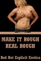 Make It Rough, Real Rough: Five Rough Sex Erotica Sto - Kandace Tunn, Regina Ransom, Carolyne Cox, Amy Dupont, Angela Ward