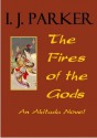 The Fires of the Gods (Akitada Mysteries) - I.J. Parker